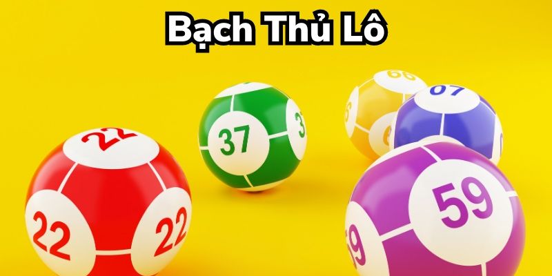 Bạch thủ lô là gì - định nghĩa thuật ngữ lô đề