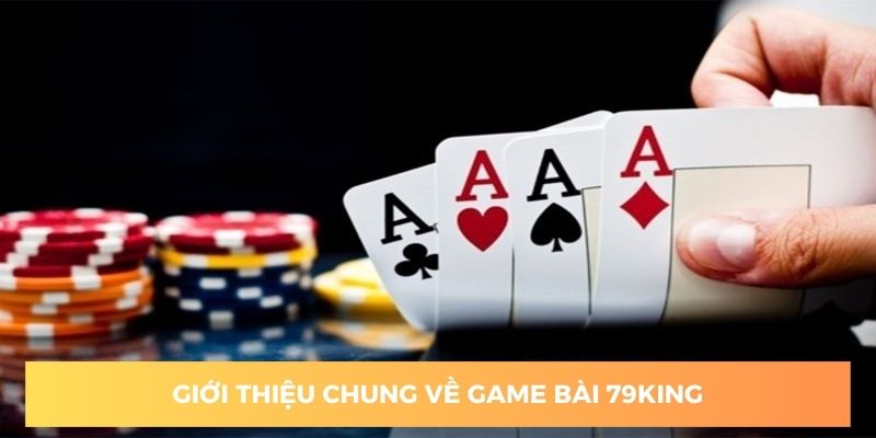 Game bài 79king điểm đến lý tưởng dành cho tay chơi